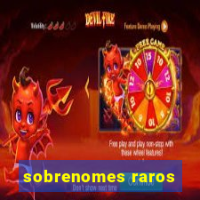 sobrenomes raros